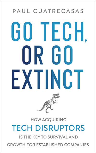 Go Tech, or Go Extinct by Paul Cuatrecasas