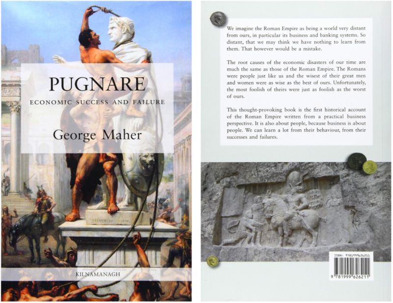 Book cover titled "Pugnare: Economic Success and Failure" by George Maher. The front features a classical artwork depicting figures from the Roman Empire, along with the title and author's name. The back includes additional text about the book’s exploration of the economic aspects of the Roman Empire, accompanied by an image of a Roman relief sculpture.